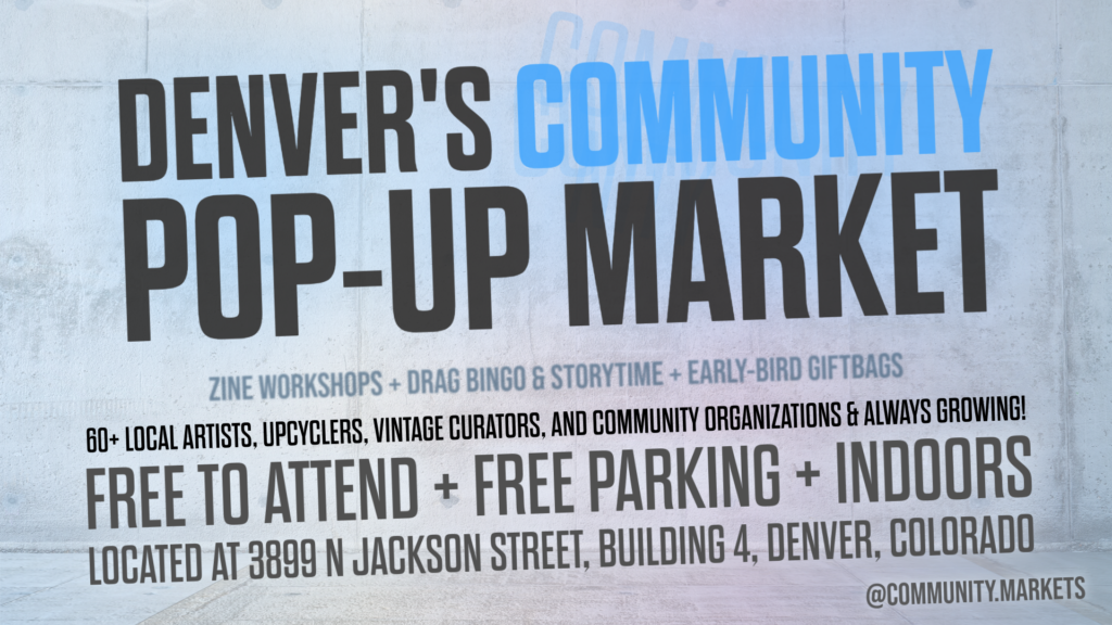 Denver's Community Pop-up Market FREE TO ATTEND + FREE PARKING + INDOORS We are building an accessible space for local creativity, sustaianbility, and accessibility
