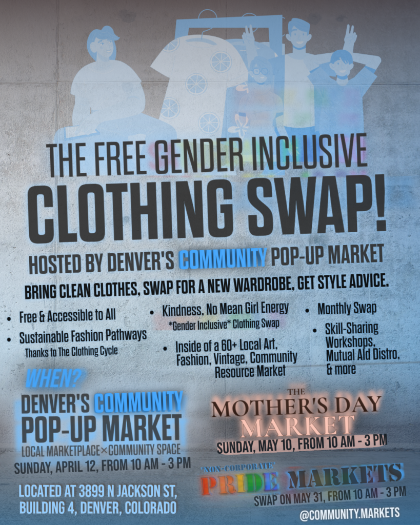 Denver's free gender inclusive clothing swap inside Denver's Community Pop-up Market. Open to all genders, sizes, and budgets. Partnered with The Clothing Cycle for sustainable fashion redistribution through swaps, upcycling, and mutual aid. RiNo near City Park, Denver CO