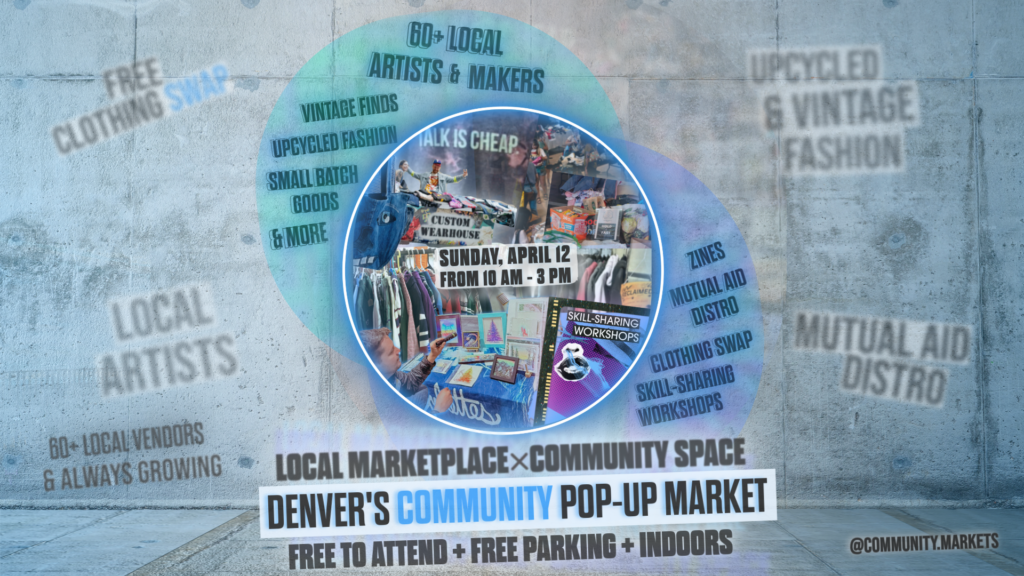 Denver's Community Pop-Up Market flyer featuring bold text on a concrete background with event details including 60+ local artists, free to attend, free parking, and indoors at 3899 N Jackson St, Denver, Colorado.